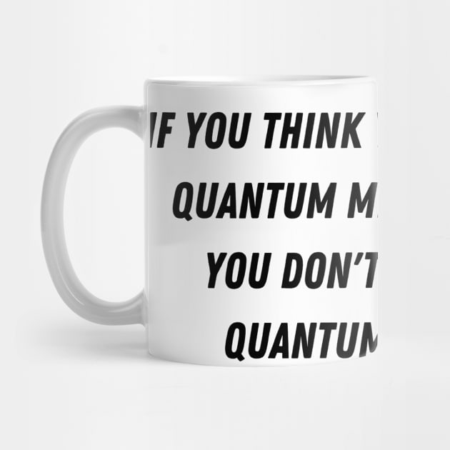 you dont understand Quantum mechanics by Faeblehoarder